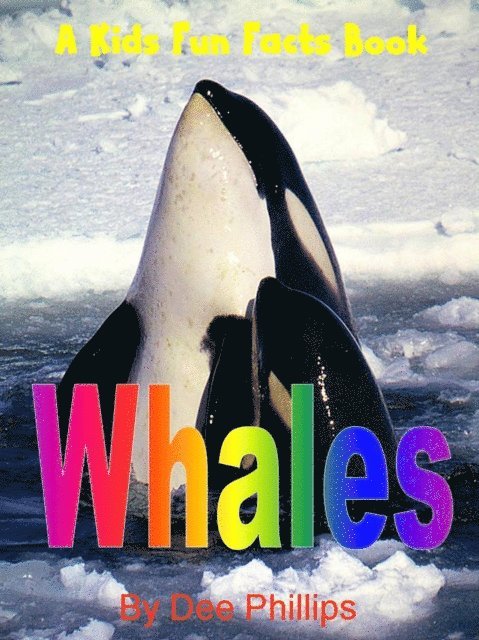 Dee Phillips - Whales: A Kids Fun Facts Book, E-bok