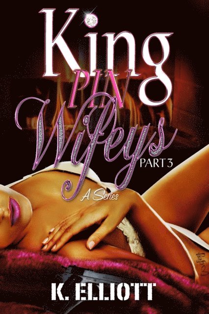 K Elliott - Kingpin Wifeys Part 3, E-bok