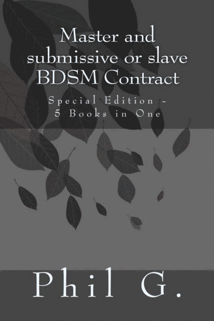 Phil G - Master and Female Submissive or Slave BDSM Contract: Special Edition - 5 eBooks in One, E-bok