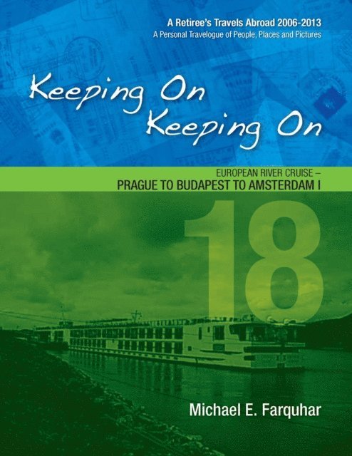 Michael Farquhar - Keeping On Keeping On---18---European River Cruise---Prague to Budapest to Amsterdam I, E-bok. Tillgänglighet: Lägg i varukorg