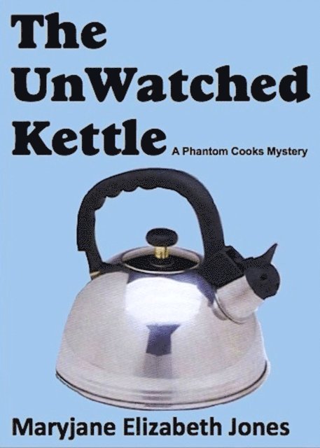 Maryjane Elizabeth Jones - Unwatched Kettle, E-bok
