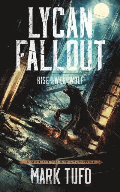 Mark Tufo - Lycan Fallout 1: Rise Of The Werewolf, E-bok