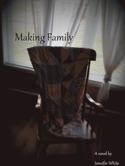 Jennifer White - Making Family, E-bok