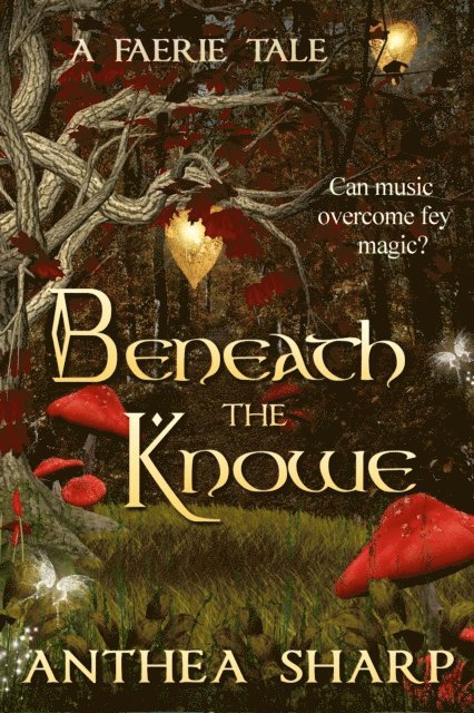 Anthea Sharp - Beneath the Knowe: A Faerie Tale, E-bok