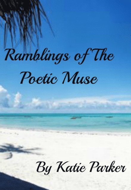 Katie Parker - Reflections Of A Poetic Muse, E-bok