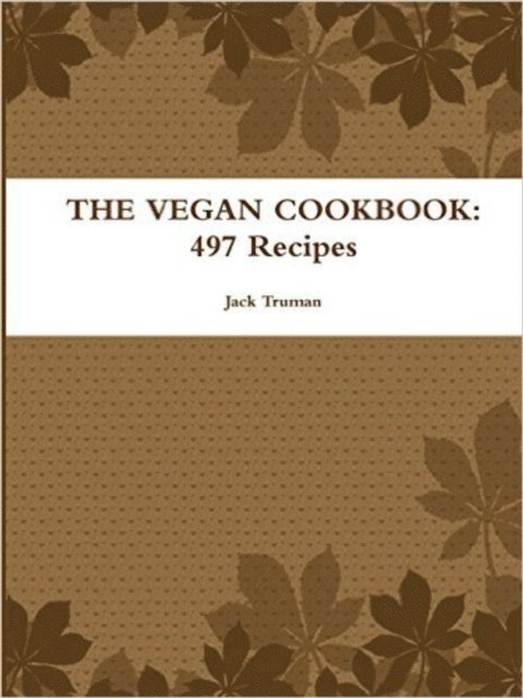 Jack Truman - Vegan Cookbook: 497 Recipes, E-bok. Tillgänglighet: Lägg i varukorg