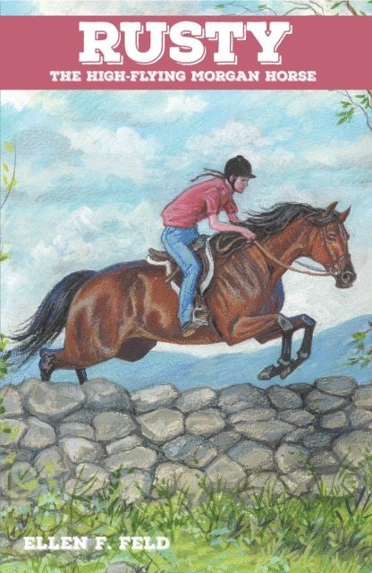 Ellen F. Feld - Rusty: The High-Flying Morgan Horse, E-bok