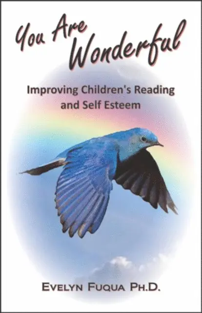 Ph.D. Evelyn Fuqua - You Are Wonderful: Improving Children's Reading and Self Esteem, E-bok. Tillgänglighet: Lägg i varukorg
