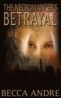 Necromancer's Betrayal (The Final Formula Series, Book 2.5)