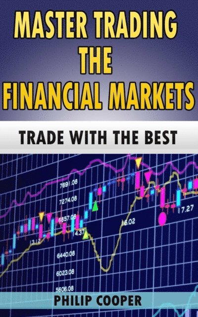 Philip Cooper - Master Trading the Financial Markets - Trade with the Best, E-bok