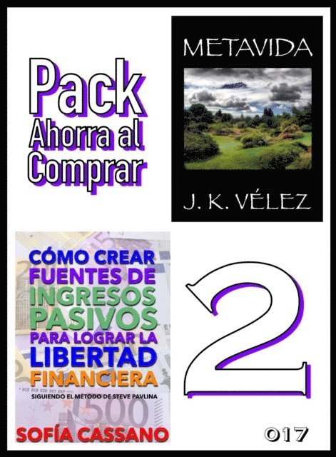 J. K. Velez, Sofia Cassano - Pack Ahorra al Comprar 2 - n  017: Como crear fuentes de ingresos pasivos para lograr la libertad financiera & Metavida, E-bok