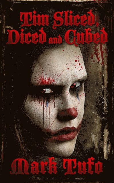 Mark Tufo - Tim 3:  Sliced, Diced and Cubed, E-bok