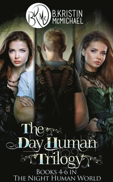 B. Kristin McMichael - Day Human Trilogy (The Day Human Prince, The Day Human King, The Day Human Way), E-bok