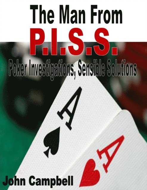 John Campbell - Man From P.I.S.S. (Poker Investigations, Sensible Solutions), E-bok. Tillgänglighet: Lägg i varukorg