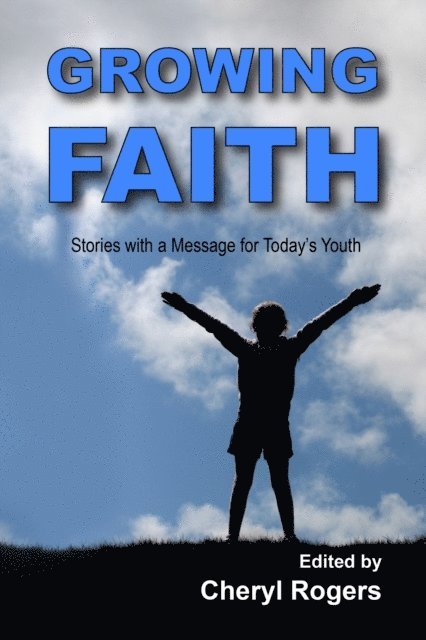 Cheryl Rogers - Growing Faith: Stories with a Message for Today's Youth, E-bok. Tillgänglighet: Lägg i varukorg