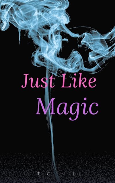 T.C. Mill - Just Like Magic, E-bok