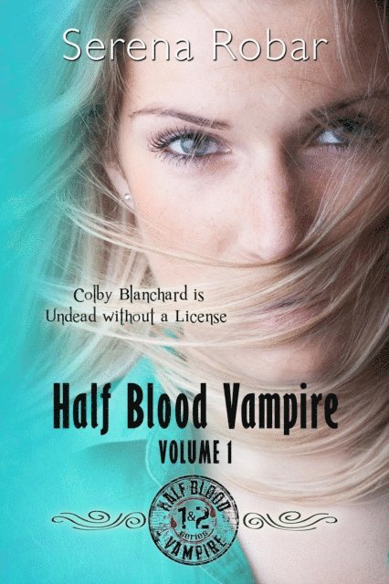 Serena Robar - Half-Blood Vampire Series: Volume 1, E-bok