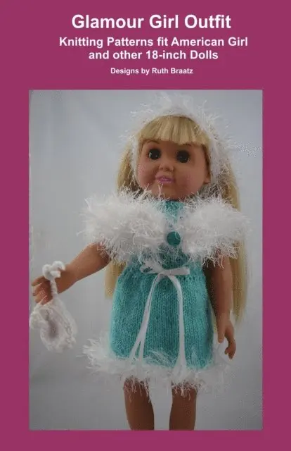 Ruth Braatz - Glamour Girl Outfit, Knitting Patterns fit American Girl and other 18-Inch Dolls, E-bok. Tillgänglighet: Lägg i varukorg