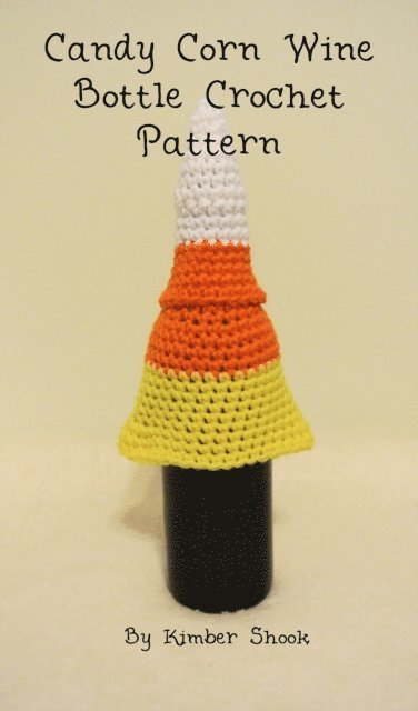 Kimber Shook - Candy Corn Wine Bottle Cozy Crochet Pattern, E-bok. Tillgänglighet: Lägg i varukorg