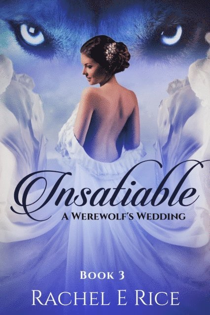 Rachel E. Rice - Insatiable: A Werewolf's Wedding Book 3, E-bok