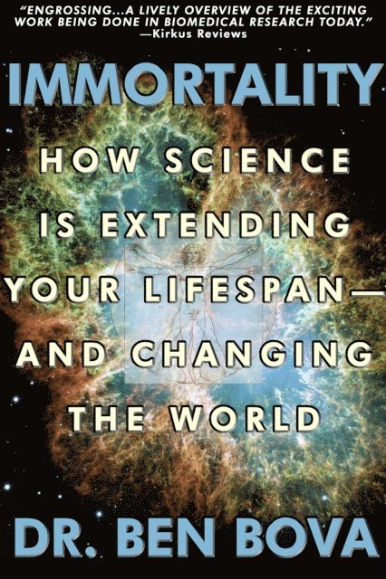 Immortality: How Science Is Extending Your Life Span--and Changing The World