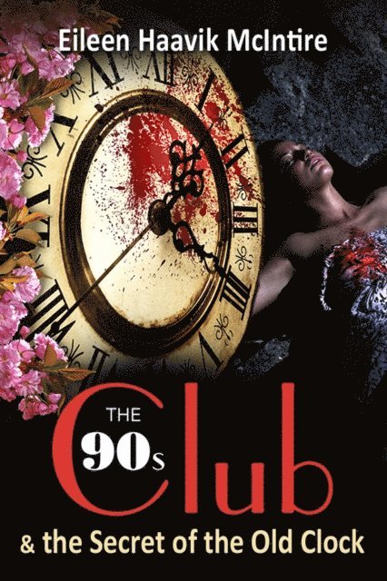 Eileen Haavik McIntire - 90s Club & the Secret of the Old Clock, E-bok