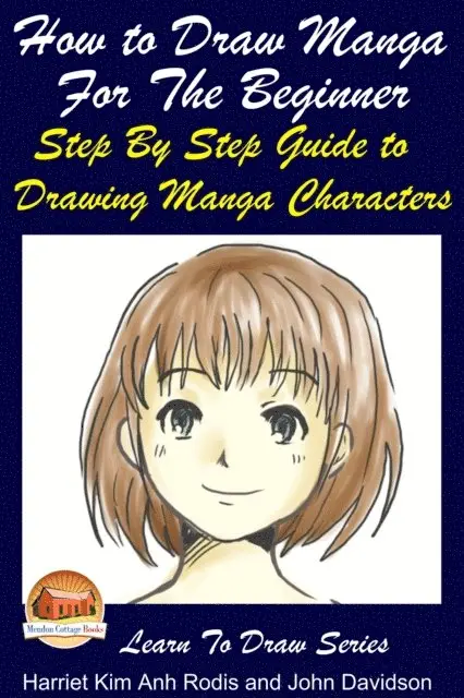 John Davidson, Harriet Kim Anh Rodis - How to Draw Manga For the Beginner: Step By Step Guide to Drawing Manga Characters, E-bok. Tillgänglighet: Lägg i varukorg