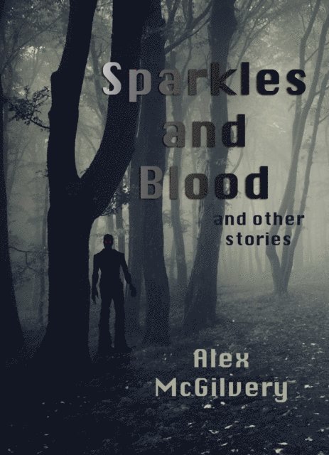 Alex McGilvery - Sparkles and Blood, E-bok