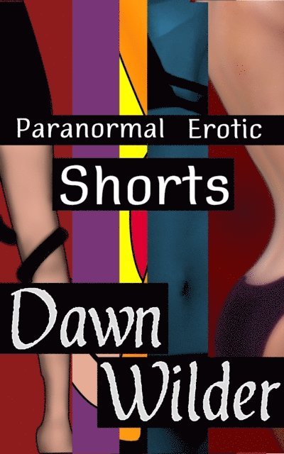 Dawn Wilder - Paranormal Erotic Shorts Collection, E-bok