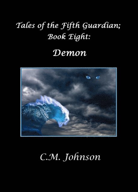 C. M. Johnson - Tales of the Fifth Guardian; Book Eight: Demon, E-bok
