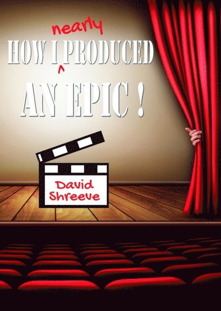 David Shreeve - How I Nearly Produced an Epic, E-bok