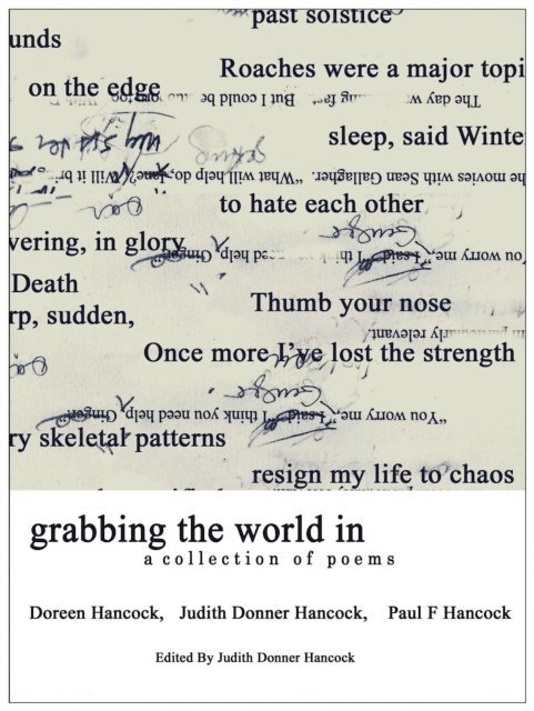 Paul Hancock, Doreen Hancock, Judith Donner Hancock, Judith Donner Hancock - Grabbing The World In: A Collection of Poems, E-bok