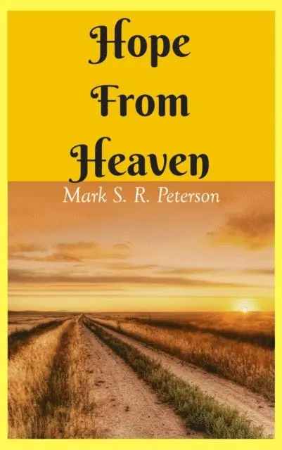 Mark S. R. Peterson - Hope from Heaven: A Novella, E-bok. Tillgänglighet: Lägg i varukorg