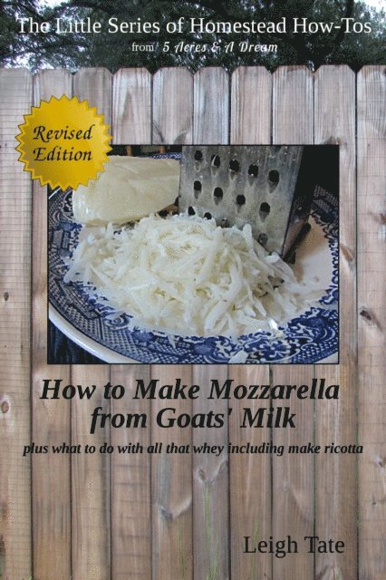 Leigh Tate - How to Make Mozzarella From Goats' Milk: Plus What To Do With All That Whey Including Make Ricotta, E-bok. Tillgänglighet: Lägg i varukorg