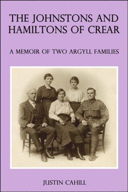 Justin Cahill - Johnston and Hamilton Families of Crear: A Memoir of Two Argyll Families, E-bok. Tillgänglighet: Lägg i varukorg