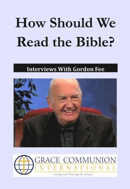 Gordon Fee - How Should We Read the Bible? Interviews With Gordon Fee, E-bok