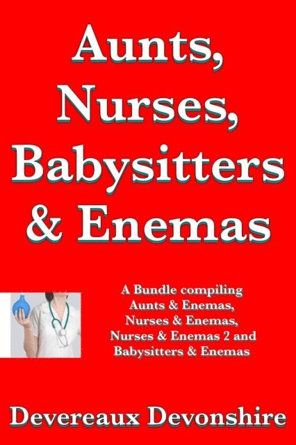 Devereaux Devonshire - Aunts, Nurses, Babysitters & Enemas, E-bok