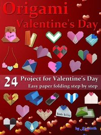Origami Valentine's Day - 24 Paper Folding for Valentine's Day