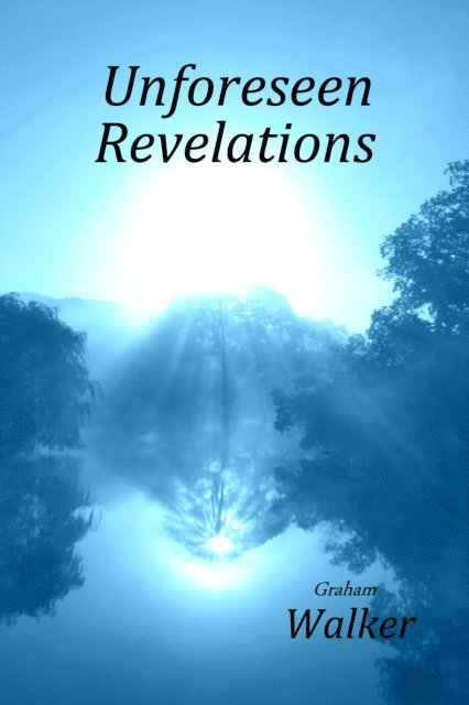 Graham Walker - Unforeseen Revelations, E-bok