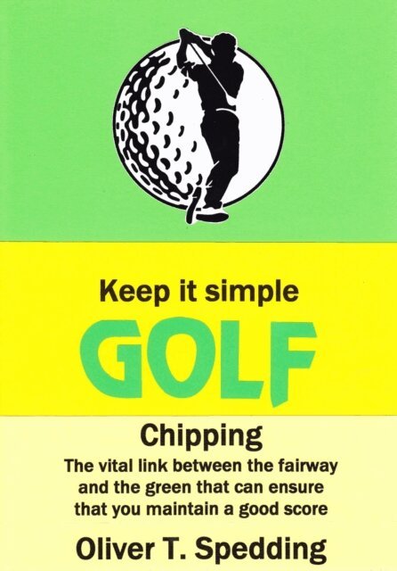 Oliver T Spedding - Keep it Simple Golf - Chipping, E-bok. Tillgänglighet: Lägg i varukorg