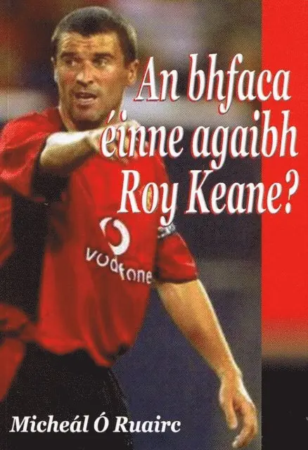 Micheal O Ruairc - bhFaca Einne Agaibh Roy Keane?, E-bok. Tillgänglighet: Lägg i varukorg