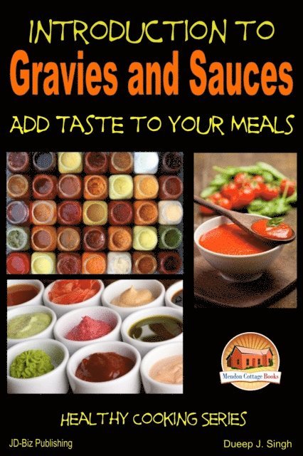 Dueep J. Singh - Introduction to Gravies and Sauces: Add Taste to Your Meals, E-bok