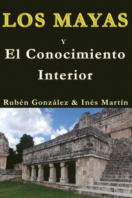Ines M. Martin, Ruben Gonzalez - Los Mayas y el Conocimiento Interior, E-bok