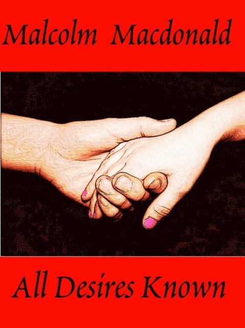 Malcolm Macdonald - All Desires Known, E-bok