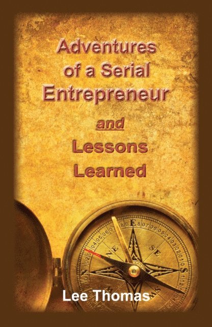 Lee Thomas - Adventures of a Serial Entrepreneur and Lessons Learned, E-bok