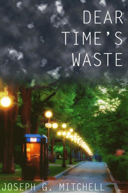 Joseph Mitchell - Dear Time's Waste, E-bok