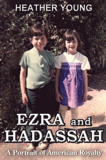 Heather Young - Ezra and Hadassah: A Portrait of American Royalty, E-bok