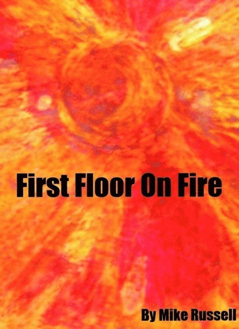 Mike Russell - First Floor on Fire, E-bok