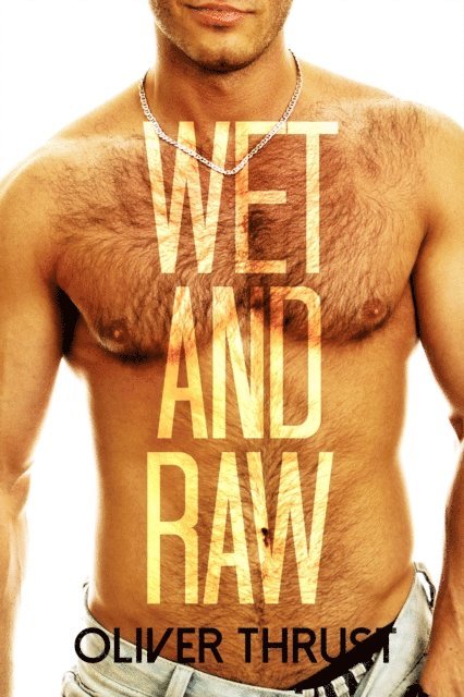 Oliver Thrust - Wet and Raw, E-bok