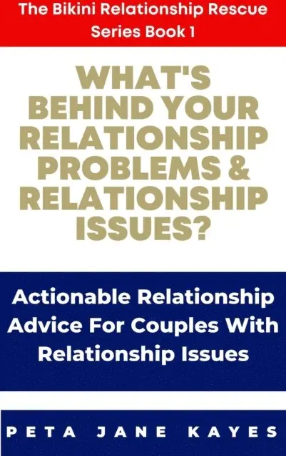 Peta Jane Kayes - What's behind Your Relationship Problems & Relationship Issues? Actionable Relationship Advice for Couples with Relationship Issues, E-bok. Tillgänglighet: Lägg i varukorg